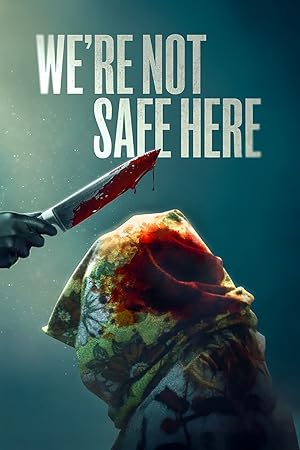 We're Not Safe Here (2025)